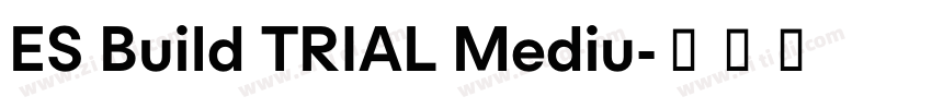ES Build TRIAL Mediu字体转换 ES Build TRIAL Mediu字体转换